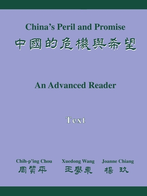 China's Peril and Promise: An Advanced Reader of Modern Chinese, 2 Volumes - Chou, Chih-P'Ing, Professor, and Wang, Xuedong, and Chiang, Joanne
