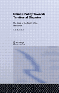 China's Policy Towards Territorial Disputes: The Case of the South China Sea Islands