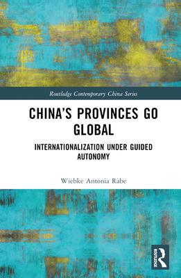 China's Provinces Go Global: Internationalization Under Guided Autonomy ...