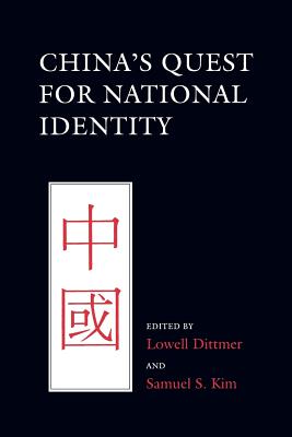 China's Quest for National Identity - Dittmer, Lowell (Editor), and Kim, Samuel S (Editor)