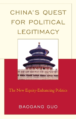 China's Quest for Political Legitimacy: The New Equity-Enhancing Politics - Guo, Baogang