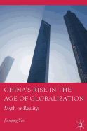 China's Rise in the Age of Globalization: Myth or Reality?