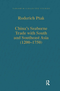 China's Seaborne Trade with South and Southeast Asia (1200-1750)