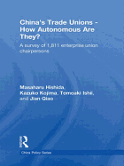 China's Trade Unions - How Autonomous Are They?: A Survey of 1811 Enterprise Union Chairpersons