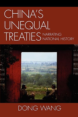 China's Unequal Treaties: Narrating National History - Wang, Dong