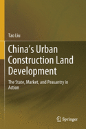 China's Urban Construction Land Development: The State, Market, and Peasantry in Action