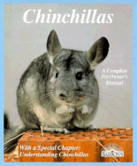 Chinchillas: How to Take Care of Them and Understand Them: Expert Advice on Proper Care