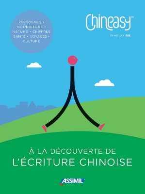 Chineasy - A la Lecouverte de l'ecriture chinoise - Hsueh, ShaoLan