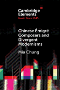 Chinese migr Composers and Divergent Modernisms: Chen Yi and Zhou Long