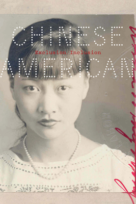 Chinese American: Exclusion/Inclusion - New York Historical Society