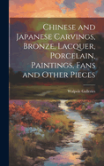 Chinese and Japanese Carvings, Bronze, Lacquer, Porcelain, Paintings, Fans and Other Pieces