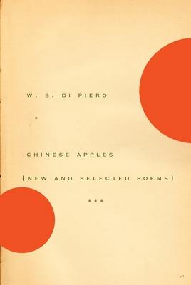 Chinese Apples: New and Selected Poems - Di Piero, W S
