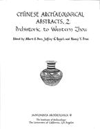 Chinese Archaeological Abstracts, 2: Prehistoric to Western Zhou
