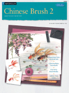 Chinese Brush 2: Learn to Paint Step by Step - Tse, Helen, and Yue, Rebecca