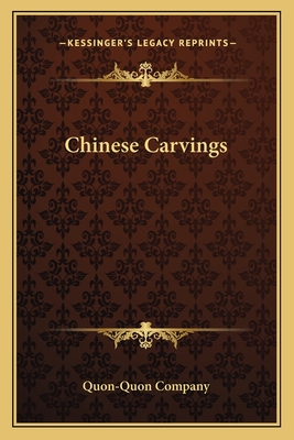 Chinese Carvings - Quon-Quon Company (Editor)