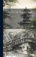 Chinese Central Asia: A Ride to Little Tibet; Volume 2