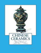 Chinese Ceramics: Han Period to Ming Period (206 B.C. - 1643)