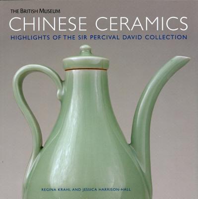 Chinese Ceramics: Highlights of the Sir Percival David Collection - Krahl, Regina, and Harrison-Hall, Jessica