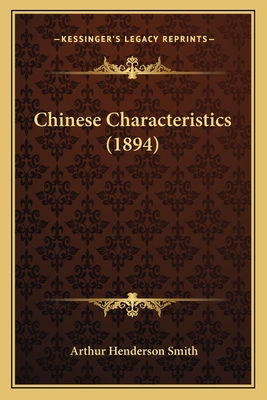 Chinese Characteristics (1894) - Smith, Arthur Henderson, Professor