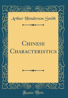 Chinese Characteristics (Classic Reprint) - Smith, Arthur Henderson