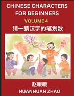 Chinese Characters for Beginners (Part 4)- Simple Chinese Puzzles for Beginners, Test Series to Fast Learn Analyzing Chinese Characters, Simplified Characters and Pinyin, Easy Lessons, Answers