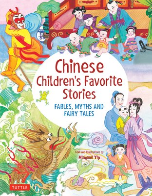 Chinese Children's Favorite Stories: Fables, Myths and Fairy Tales - Yip, Mingmei