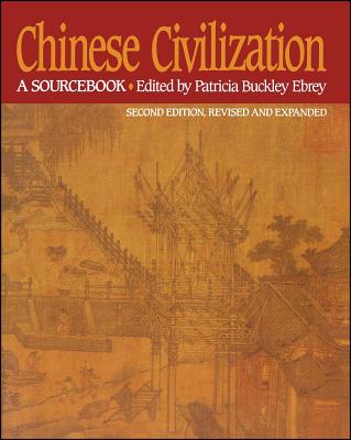 Chinese Civilization: A Sourcebook, 2nd Ed - Ebrey, Patricia Buckley (Editor), and Ebrey, Patricia Buckley