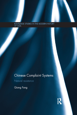 Chinese Complaint Systems: Natural Resistance - Fang, Qiang