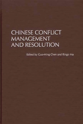 Chinese Conflict Management and Resolution - Chen, Guo-Ming, Dr. (Editor), and Ma, Ringo (Editor)