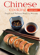 Chinese Cooking Made Easy: Simples and Delicious Meals in Minutes [Chinese Cookbook, 55 Recipes]