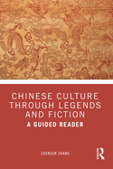 Chinese Culture Through Legends and Fiction: A Guided Reader