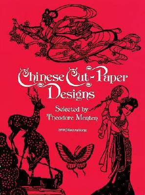 Chinese Cut-Paper Designs - Menten, Theodore (Editor)