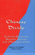 Chinese Divide: Evolving Relations Between Taiwan and Mainland China - Wheeler, J W (Editor)