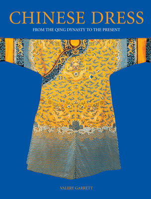 Chinese Dress: From the Qing Dynasty to the Present - Garrett, Valery