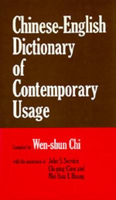 Chinese-English Dictionary of Contemporary Usage - Chi, Wen-Shun (Editor), and Service, John S (Contributions by), and Chen, Chi-Ping (Contributions by)