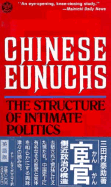 Chinese Eunuchs: The Structure of Intimate Politics