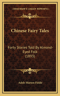 Chinese Fairy Tales: Forty Stories Told by Almond-Eyed Folk (1893)