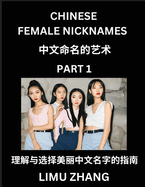 Chinese Female Nicknames (Part 1)- Find Perfect Names for Babies, Young, Teens, Adults, Discover Mandarin Chinese Language, Culture, Pinyin, English, Characters with a Book Series on Chinese Names for Girls