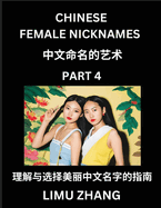 Chinese Female Nicknames (Part 4)- Find Perfect Names for Babies, Young, Teens, Adults, Discover Mandarin Chinese Language, Culture, Pinyin, English, Characters with a Book Series on Chinese Names for Girls