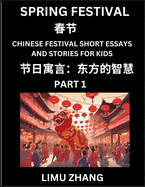 Chinese Festival Short Essays and Stories for Kids (Part 1)- Spring Festival, Fast Learn Mandarin Chinese Language, History and Culture with Traditional Chinese Festivals, Simple and Easy Lessons for Students of HSK All Levels, Beginners, Intermediate and