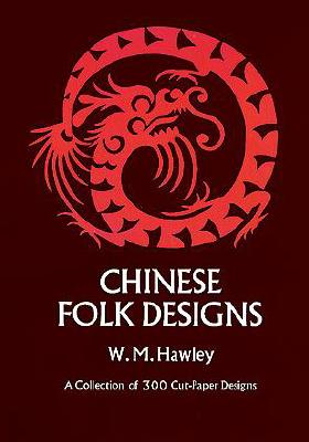 Chinese Folk Designs - Hawley, Willis M, and Hawley, W M (Editor)