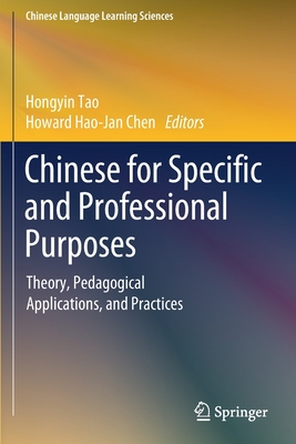 Chinese for Specific and Professional Purposes: Theory, Pedagogical Applications, and Practices - Tao, Hongyin (Editor), and Chen, Howard Hao-Jan (Editor)