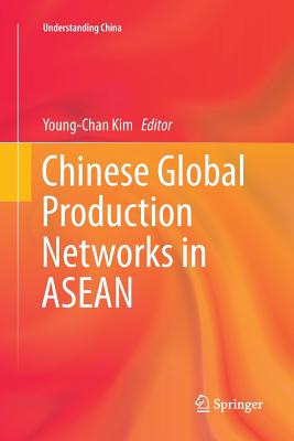 Chinese Global Production Networks in ASEAN - Kim, Young-Chan (Editor)