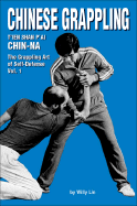 Chinese Grappling: Chin-Na, Vol.1 - Lin, Willy, and Griffeth, Bill (Photographer)