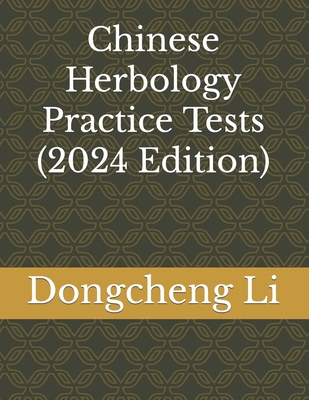 Chinese Herbology Practice Tests - Li, Dongcheng