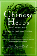 Chinese Herbs with Common Foods: Recipes for Health and Healing - Lu, Henry C
