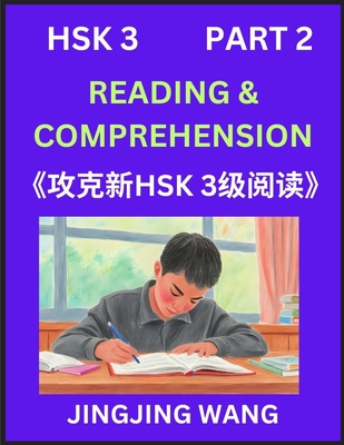 Chinese HSK Level 3 Reading and Comprehension (Part 2)- Mock Test Series for HSK Level 3, A Guide to Self-learn and Pass Mandarin Chinese Test - Wang, Jingjing
