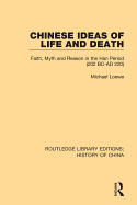 Chinese Ideas of Life and Death: Faith, Myth and Reason in the Han Period (202 BC-AD 220)