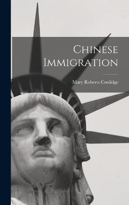 Chinese Immigration - Coolidge, Mary Roberts