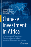 Chinese Investment in Africa: Its Variegated and Contradictory Character in Relation to Land, Agriculture, Mining and Infrastructure